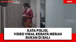 Kata Polisi, Video Mesum Kebaya Merah bukan di Bali