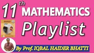 11th class Mathematics Playlist by Prof Iqbal Haider Bhatti in Hindi/urdu