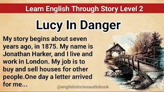 Learn English Through Story Level 2 | Graded Reader Level 2 | English Story| Lucy In Danger