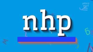 NHP - HOW TO SAY NHP? #nhp