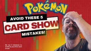 Top 5 Mistakes to Avoid at your First Card Show!
