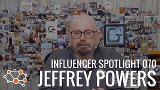 JEFFREY POWERS INFLUENCER SPOTLIGHT