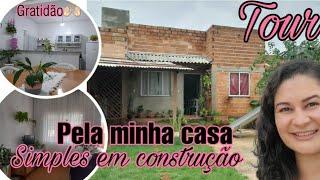 TOUR PELA MINHA CASA SIMPLES E EM CONSTRUÇÃO||FLAVILENE CASINHA SIMPLES