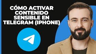 Cómo Activar Contenido Sensible En Telegram (IPhone)