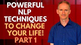 The Top 10 Life Changing NLP Techniques - Part 1