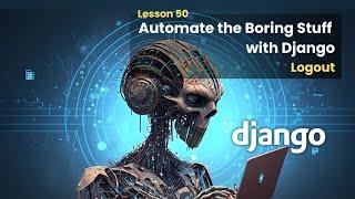 50 Logout | Automate the Boring Stuff with Django