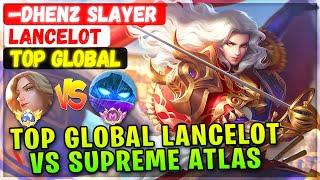 Top Global Lancelot Vs Supreme Atlas [ Top Global Lancelot ] —Dhenz Slayer - Mobile Legends Build