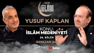 Son Din İslam | Yusuf Kaplan | Konu: İslam Medeniyeti - 1