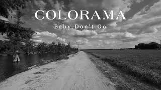 Colorama - Baby Don't Go