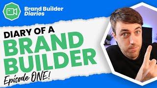 Brand Builder Diaries: Episode 1 - The Beginning