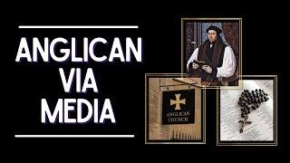 What is the Anglican Via Media?