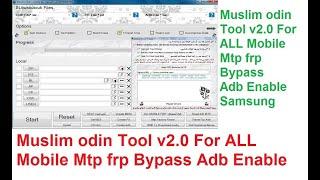 Muslim odin Tool v2.0 For ALL Mobile Mtp frp Bypass Samsung Adb Enable