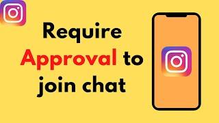 How To Require Approval To Join An Instagram Group Chat | Enable require approval to join |ASSIST 24