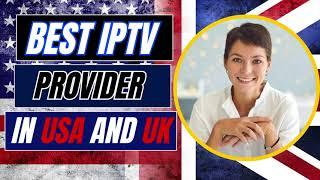 THE BEST IPTV PROVIDER IN USA AND UK