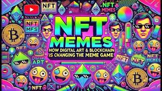 NFT MEMES: How Digital Art & Blockchain Are Changing the Meme Game