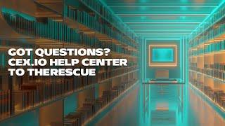 Got Questions? CEX.IO Help Centre to the Rescue