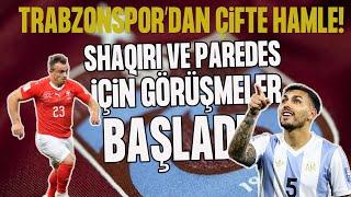 Trabzonspor transfer haberi: Shaqiri ve Paredes için görüşmeler başladı!