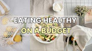 20 Tips to Eat Healthy on a Budget & Save Money Grocery Shopping | Minimalism