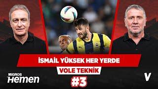 İsmail Yüksek ciğerden oynuyor, her yere koşuyor | Önder Özen, Metin Tekin | VOLE Teknik #3