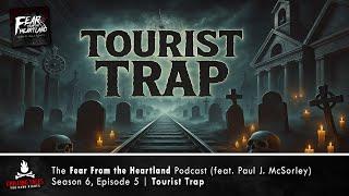 "Tourist Trap" S6E05  Fear From the Heartland (Scary Stories Horror Podcast)