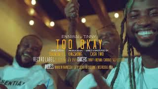 Ennwai ft Tinny TOO OKAY (OFFICIAL VIDEO - Directed By Oheneba E L)