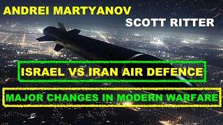 ANDREI MARTYANOV & SCOTT RITTER - MAJOR CHANGES IN MODERN WARFARE - ISRAEL VS IRAN AIR DEFENCE