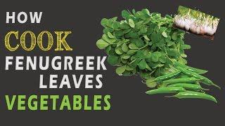 How to cook leaf vegetables with Fenugreek green leaves