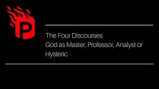 Four Discourses II | God the Master, Professor, Analyst or Hysteric