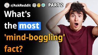 Reddit, what is the most 'mind boggling' fact you know? (Human Voice) r/AskReddit