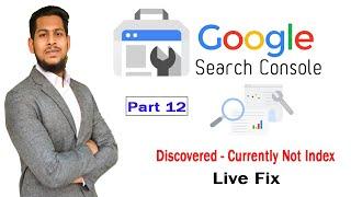 Discovered - Currently Not Index Issue Live Fix | Google Search Console Series | part 12