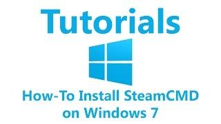 How-To Install SteamCMD on Windows 7