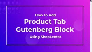 How to Add Product Tab Gutenberg Block using ShopLentor (formerly WooLentor)