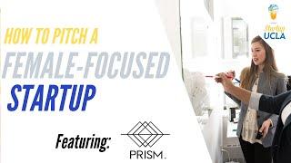 How To Pitch A Female-Focused Startup: PRISM!