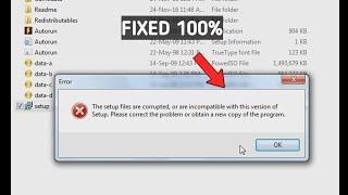 How to fix setup files are corrupted or incompatible with version of setup obtain a new copy.