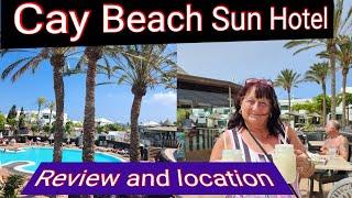 CAY BEACH SUN HOTEL LANZAROTE FULL REVIEW AND LOCATION