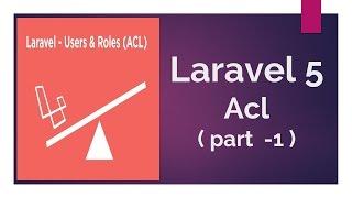 Laravel 5 Acl (part - 1)