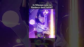 IS XILONEN NOW IN RAIDEN'S BEST TEAM?