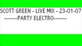 SCOTT GREEN - LIVE MIX - PARTY ELECTRO