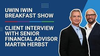 Uwin Iwin Breakfast Show - Client Interview with Senior Financial Advisor Martin Herbst