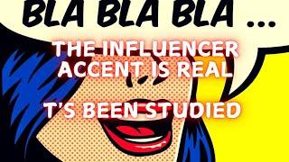 The influencer accent is real