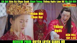 Cô Gái Kén Cá Chọn Canh Chọn Trúng Thằng Ngốc Làm Rể Và Cái Kết | Review Phim Hay | Tóm Tắt Phim