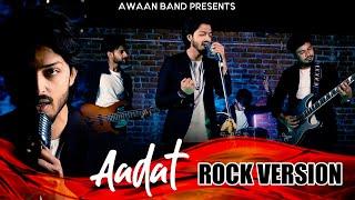 Aadat | Rock version | Awaan Band | | Atif Aslam | Latest song 2021