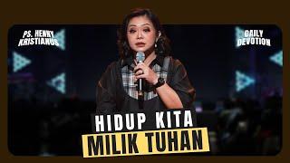 Hidup Kita Milik Tuhan - Ps. Henny Kristianus