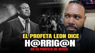 EL PROFETA LEON DICE QUE H@RR1G@N NO ES PROFETA Y EXPLICA EL POR QUE