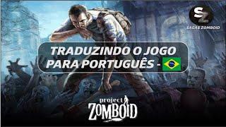 COMO TRADUZIR PROJECT ZOMBOID PARA PORTUGUES DO BRASIL 