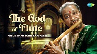 The God Of Flute - Pandit Hariprasad Chaurasia | Indian Classical Instrumental Music (Audio Jukebox)