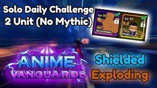 SOLO DAILY CHALLENGE WITH 2 UNITS (Shielded/Exploding) | Anime Vanguards