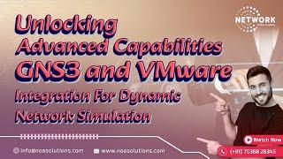 "Unlocking Advanced Capabilities: GNS3 and VMware Integration for Dynamic Network Simulation"