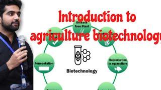 Introduction to agriculture biotechnology |agriculture | biotechnology |