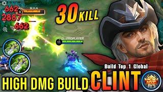 HIGH DAMAGE!! 30 Kills Clint The Killing Machine!! - Build Top 1 Global Clint ~ MLBB